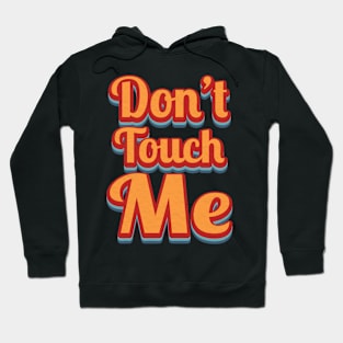 Don't Touch Me Hoodie